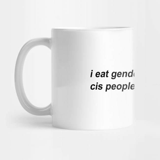 i eat gender roles when cis people aren't looking by prideonmymind